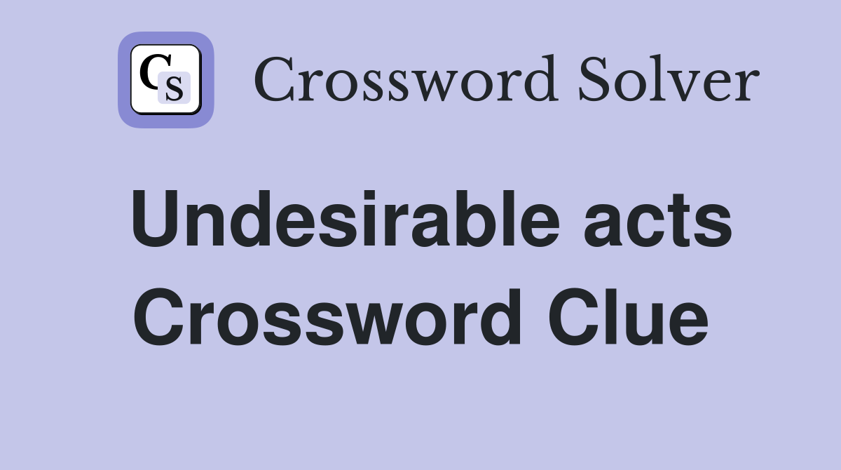 Undesirable acts Crossword Clue