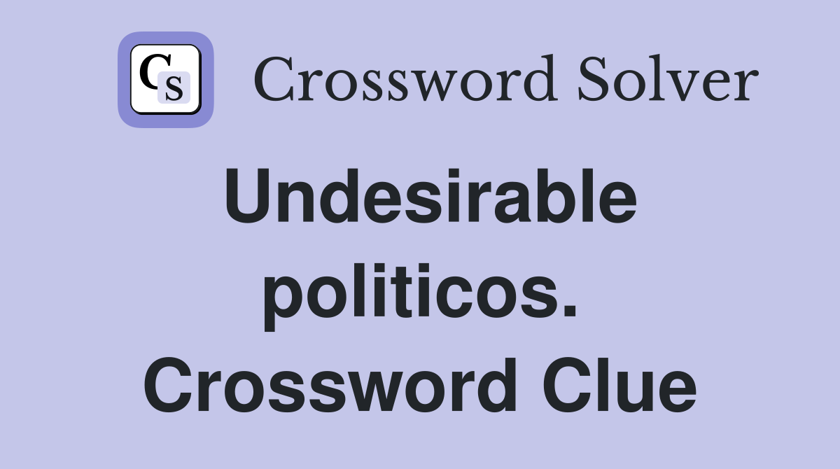 Undesirable politicos. Crossword Clue