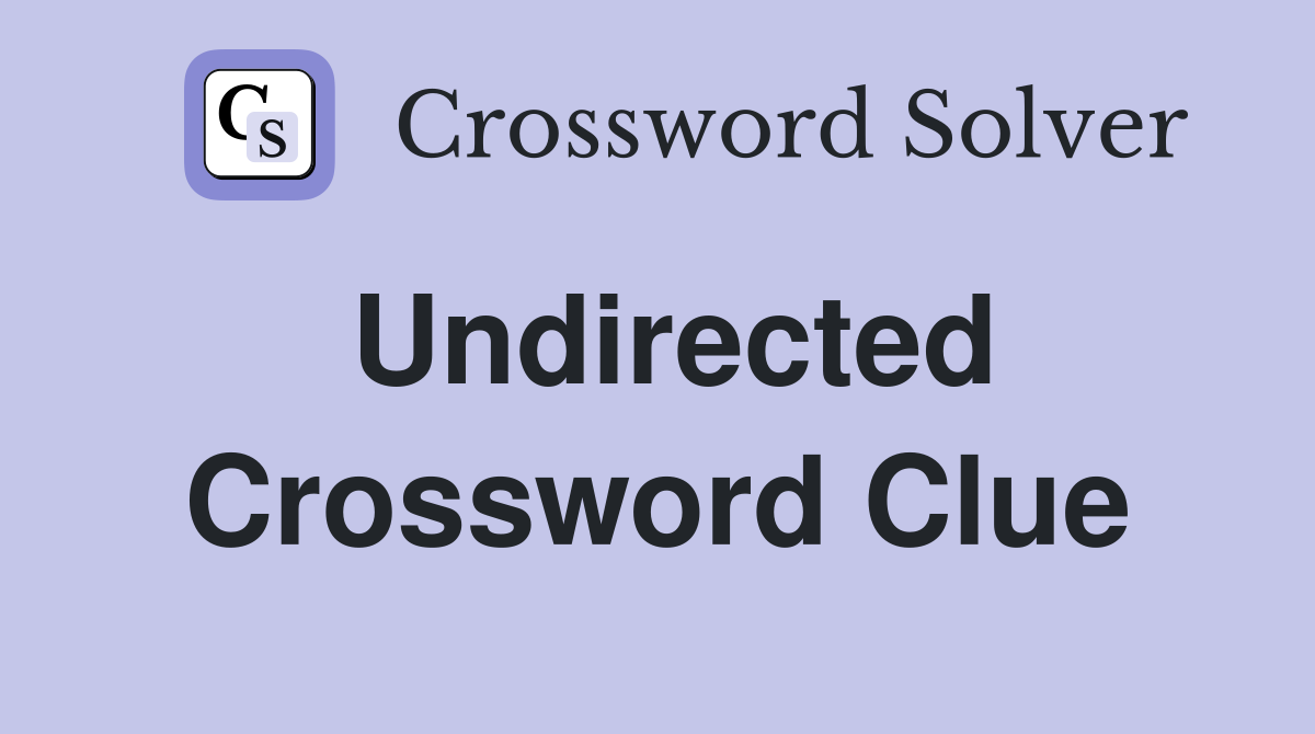 Undirected Crossword Clue