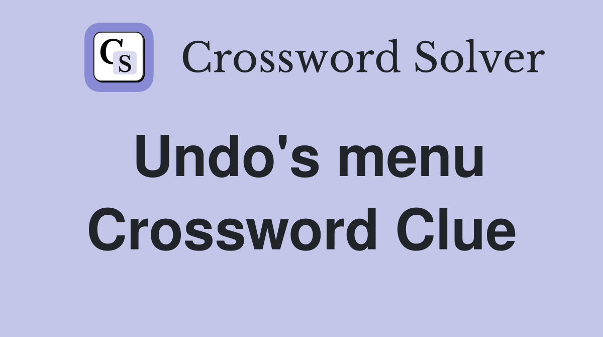 Undo's menu Crossword Clue