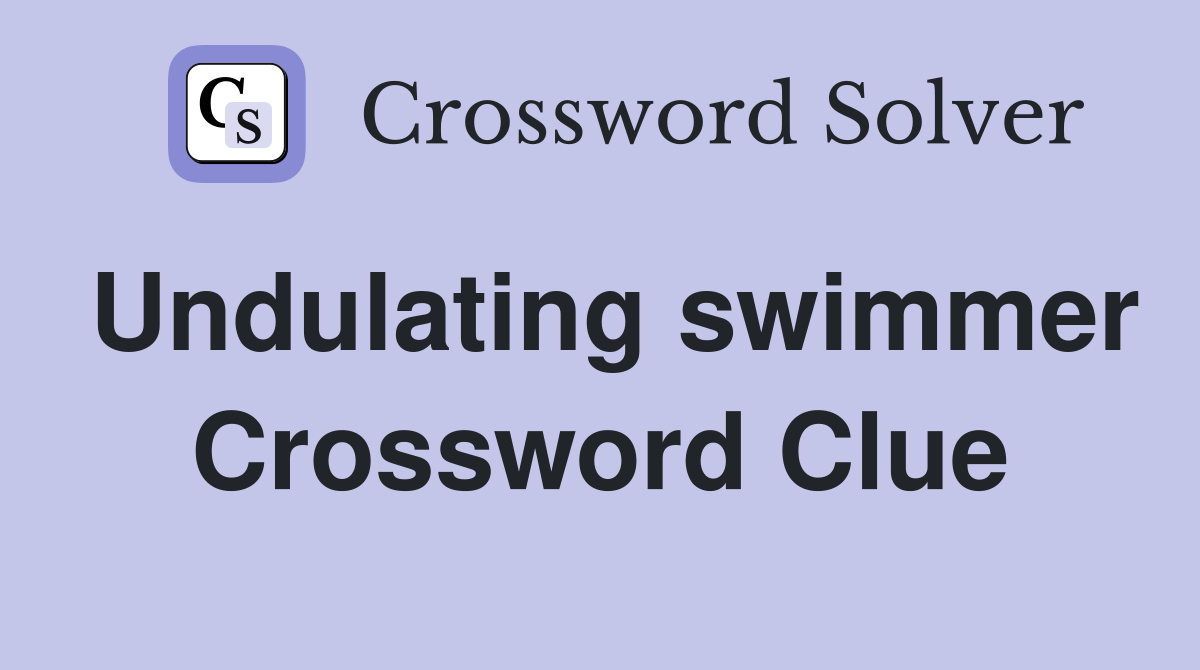 Undulating swimmer Crossword Clue