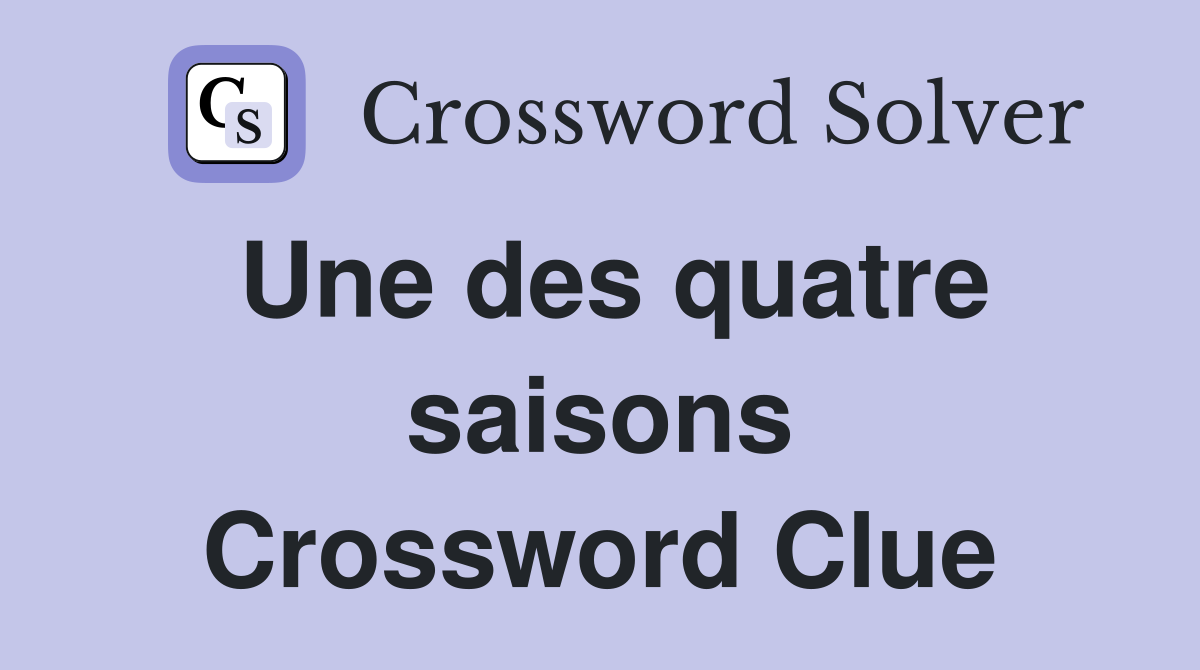 Une des quatre saisons Crossword Clue