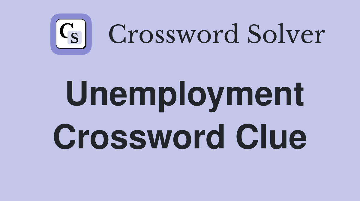 Unemployment Crossword Clue