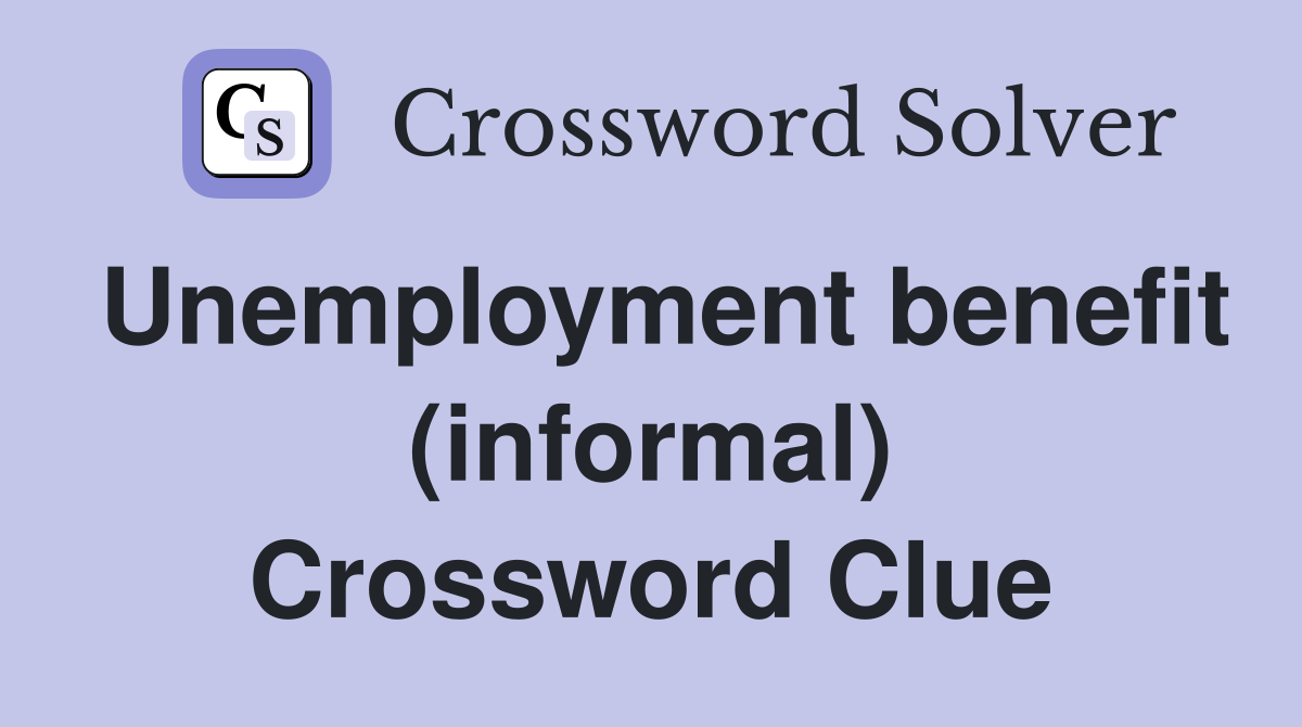 Unemployment benefit (informal) Crossword Clue