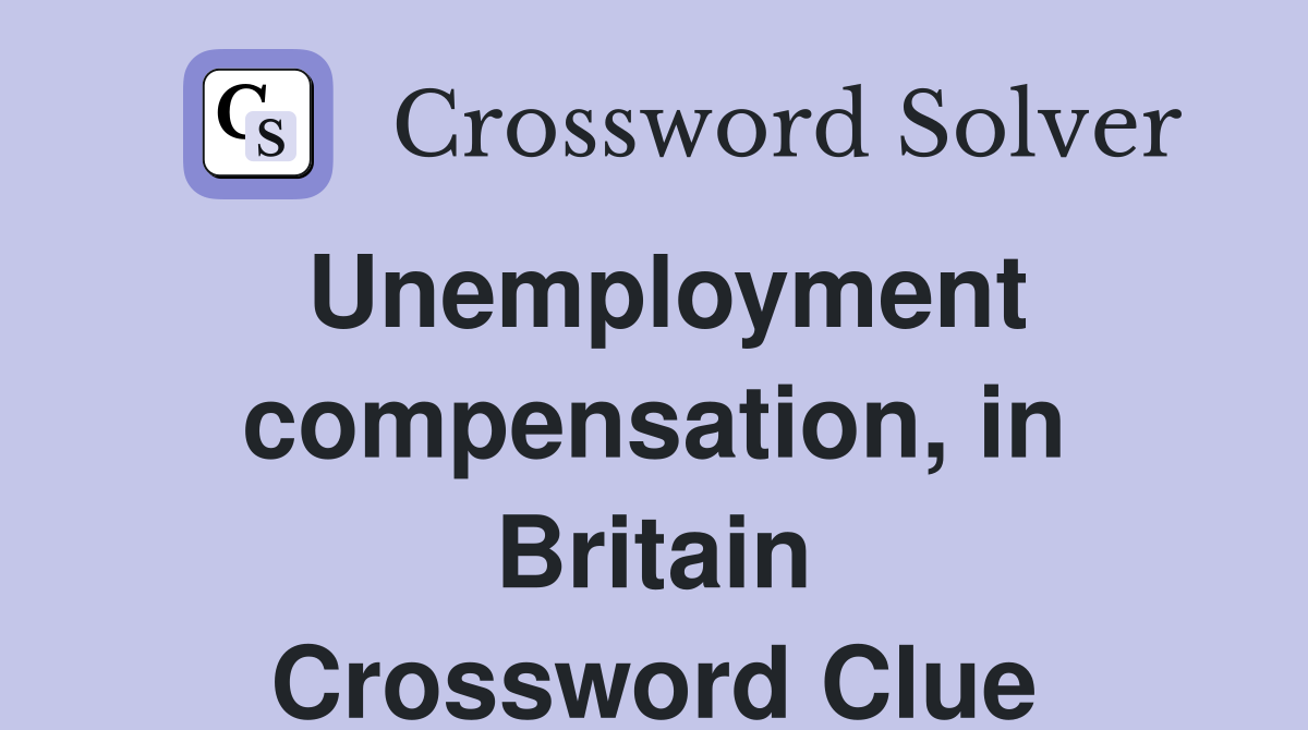 Unemployment compensation, in Britain Crossword Clue