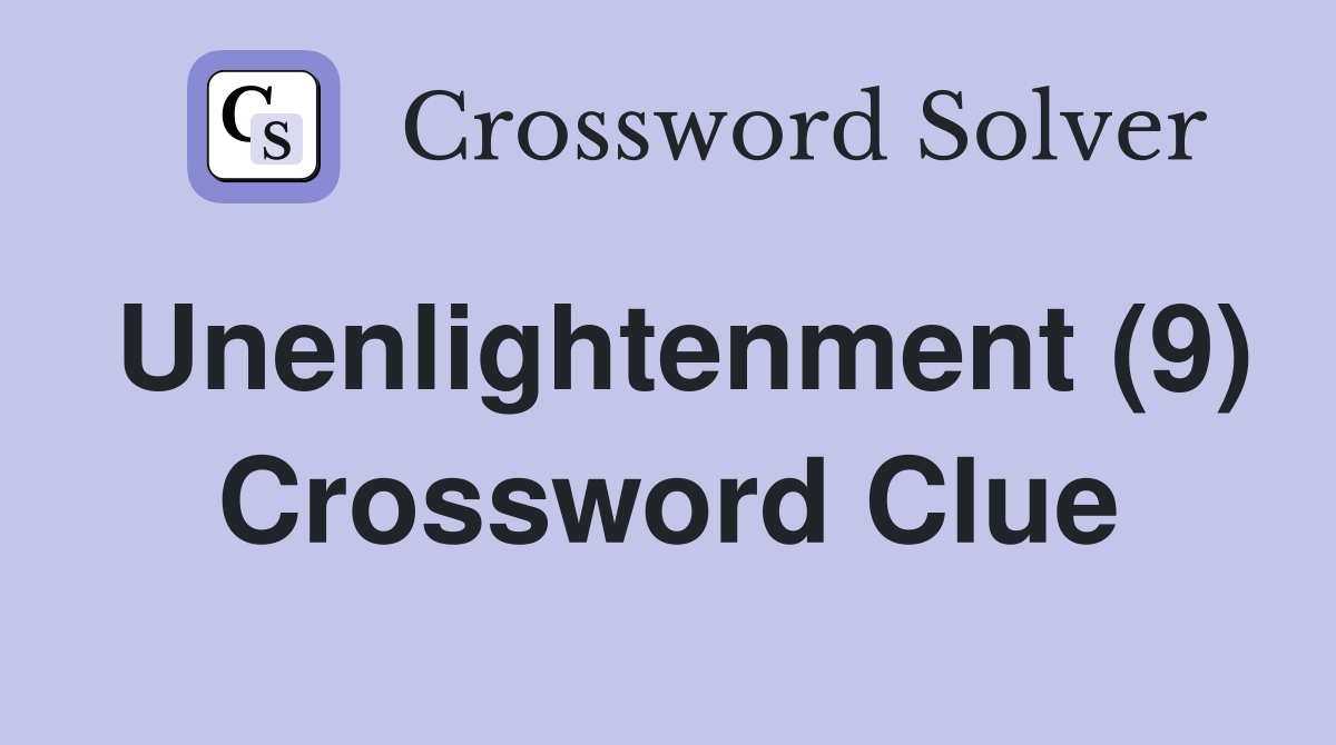 Unenlightenment (9) Crossword Clue