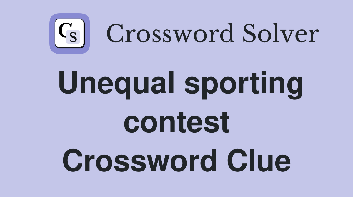 Unequal sporting contest Crossword Clue