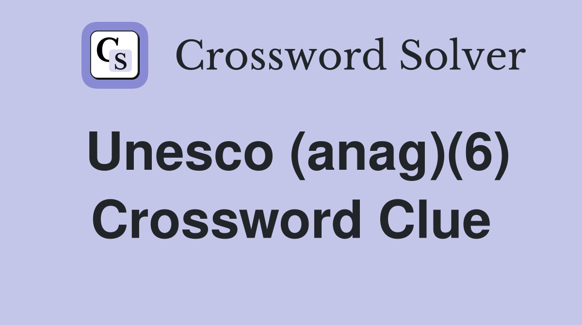 Unesco (anag)(6) Crossword Clue