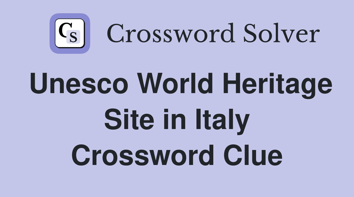 Unesco World Heritage Site in Italy Crossword Clue