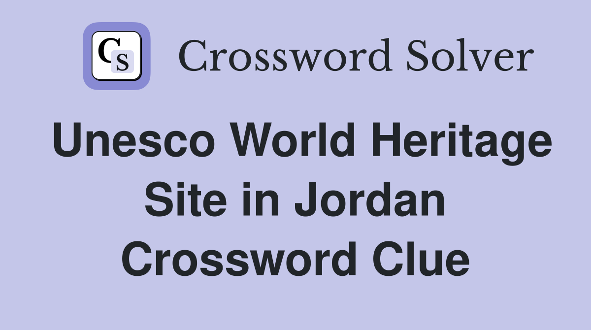 Unesco World Heritage Site in Jordan Crossword Clue