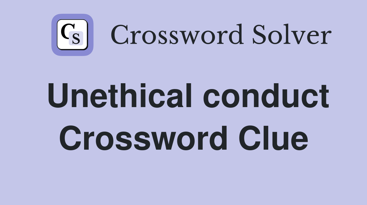 Unethical conduct Crossword Clue