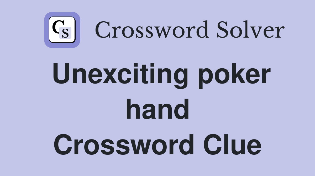 Unexciting poker hand Crossword Clue