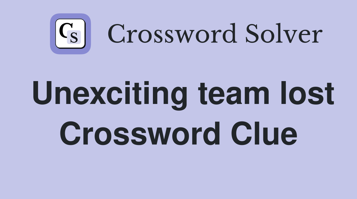 Unexciting team lost Crossword Clue
