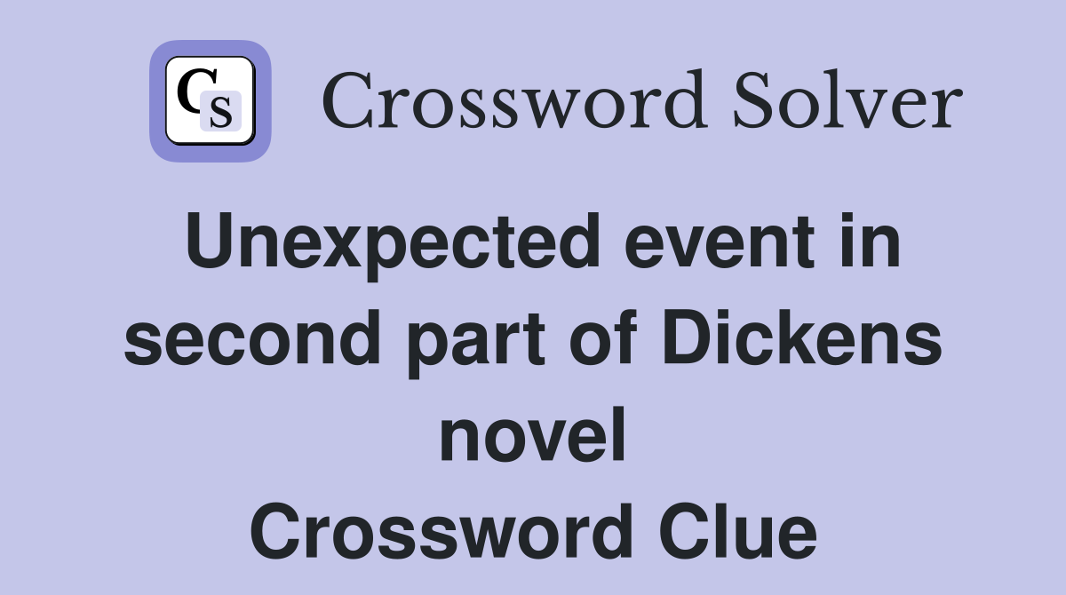 Unexpected event in second part of Dickens novel Crossword Clue