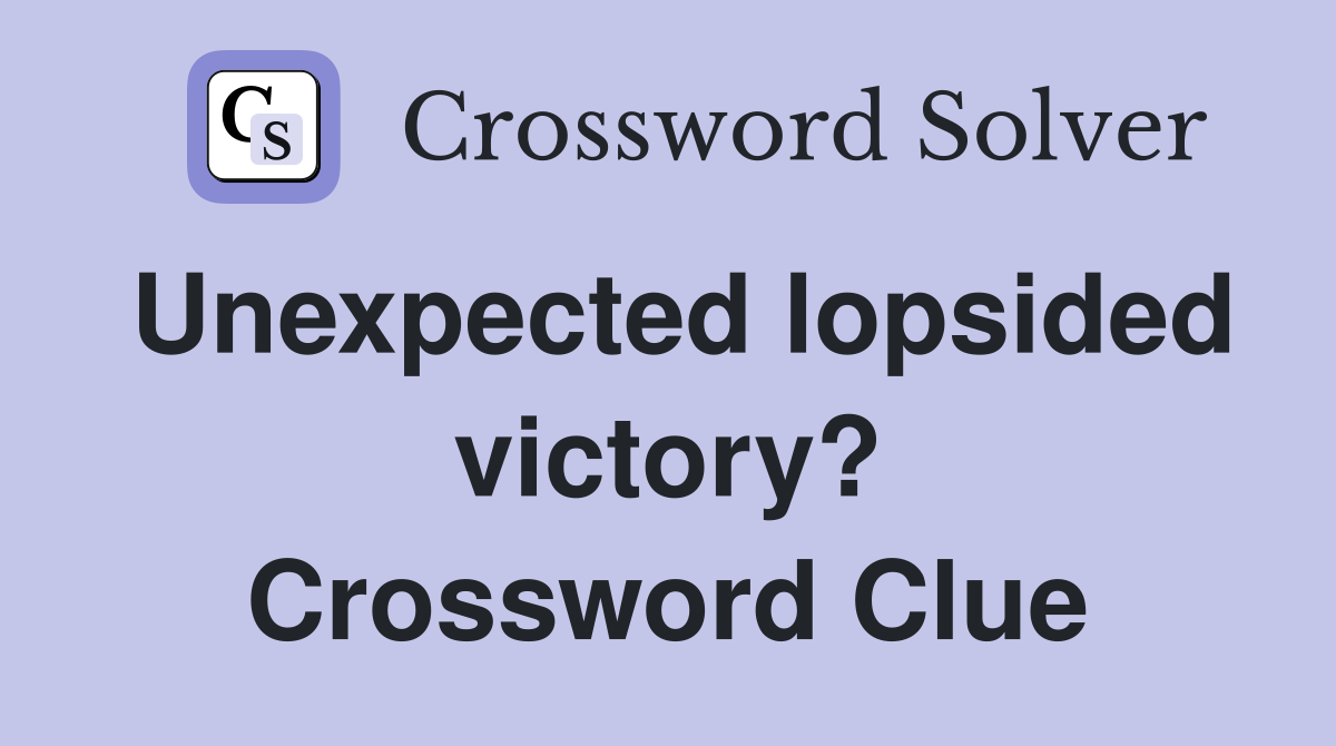 Unexpected lopsided victory? Crossword Clue