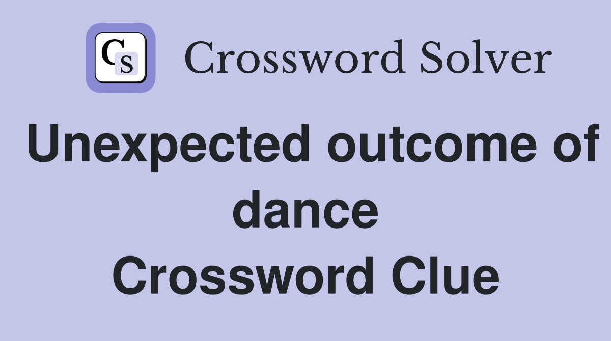 Unexpected outcome of dance Crossword Clue