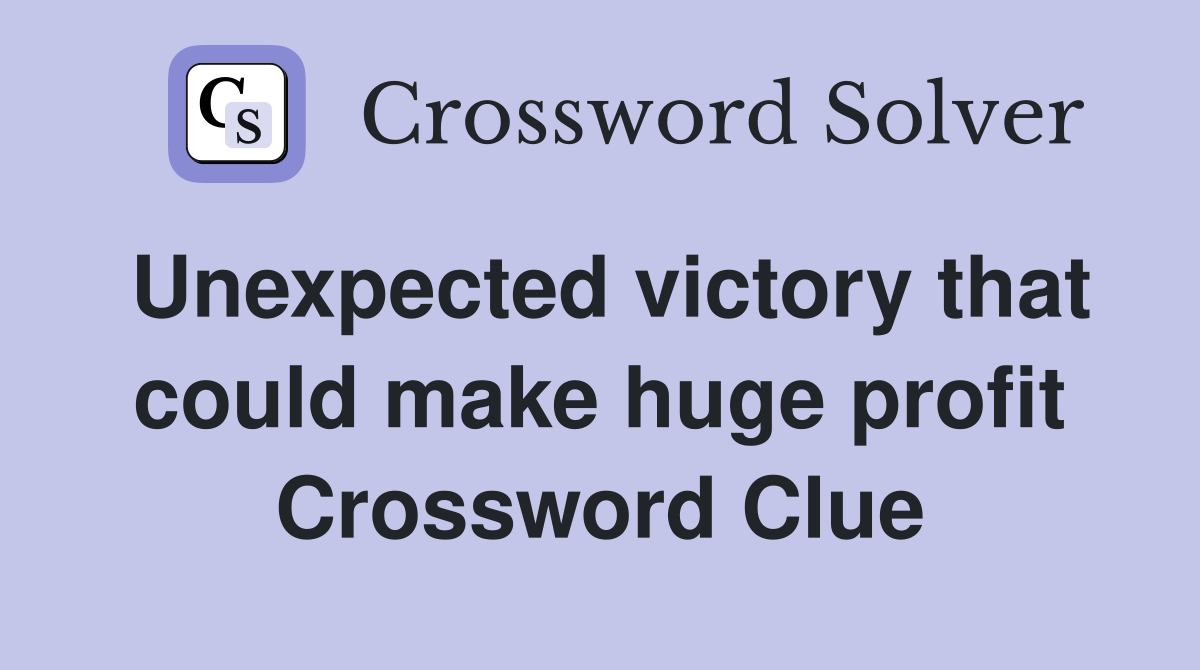 Unexpected victory that could make huge profit Crossword Clue