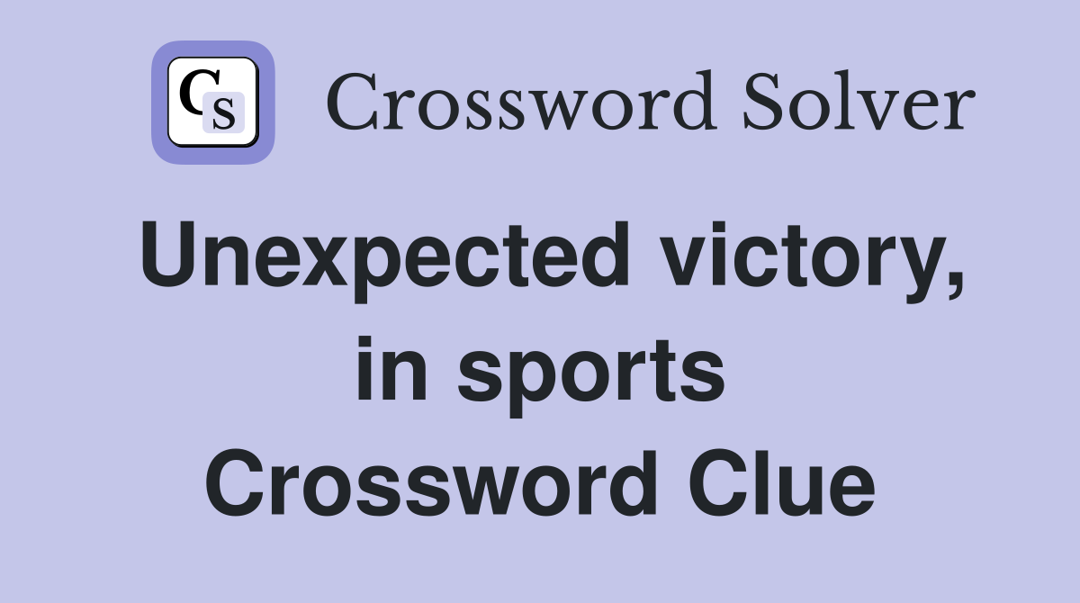 Unexpected victory, in sports Crossword Clue