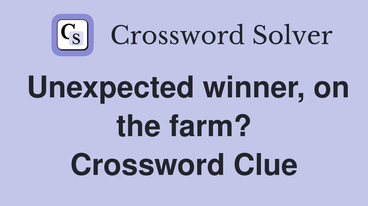 Unexpected winner, on the farm? Crossword Clue