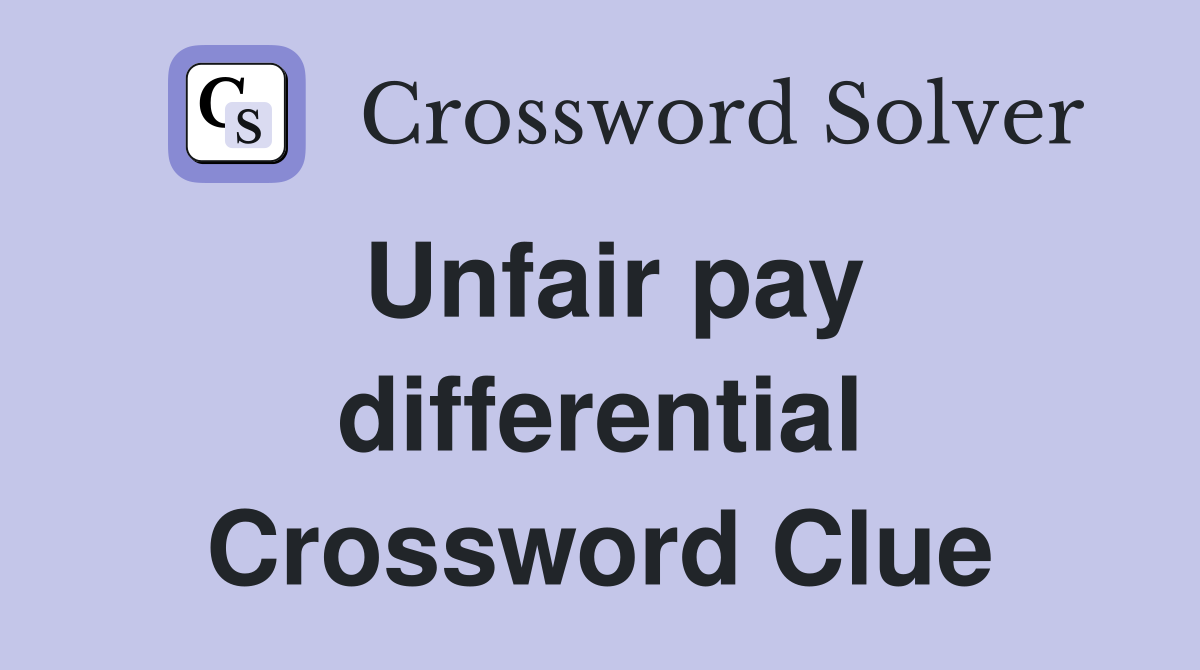 Unfair pay differential Crossword Clue