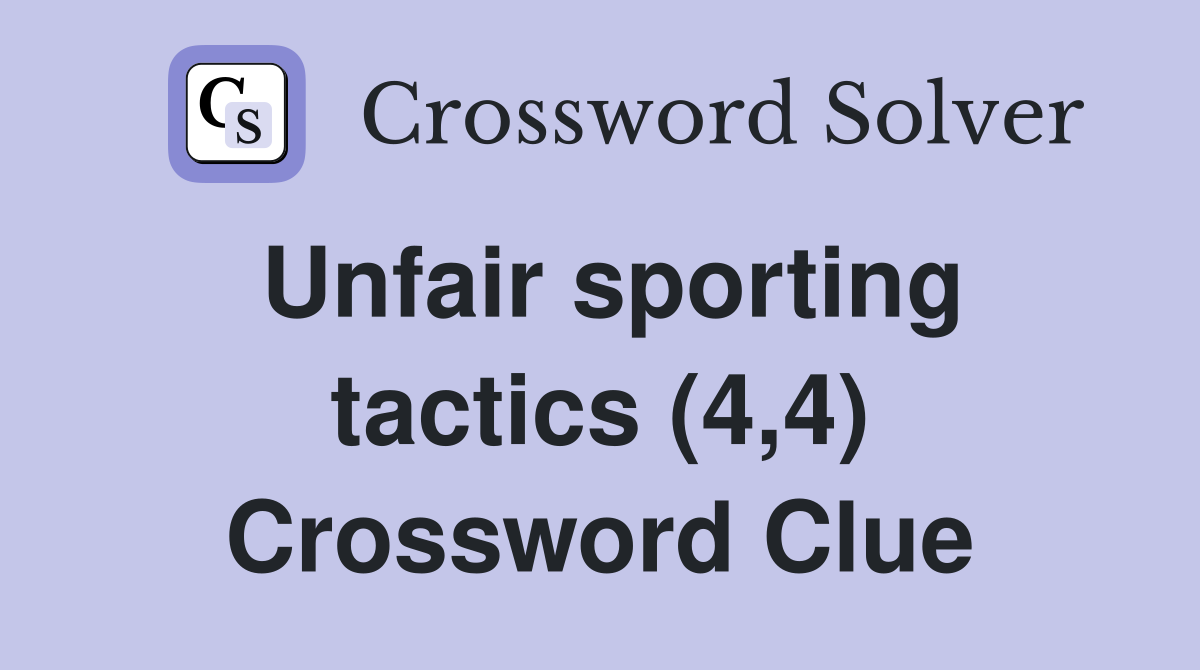 Unfair sporting tactics (4,4) Crossword Clue
