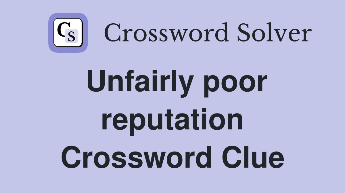 Unfairly poor reputation Crossword Clue