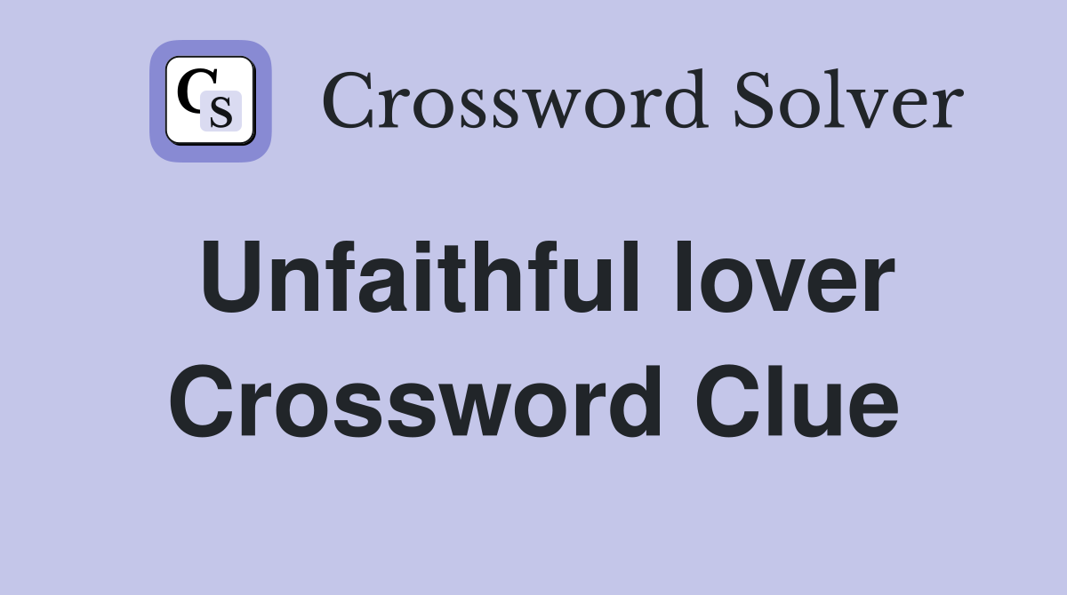 Unfaithful lover Crossword Clue
