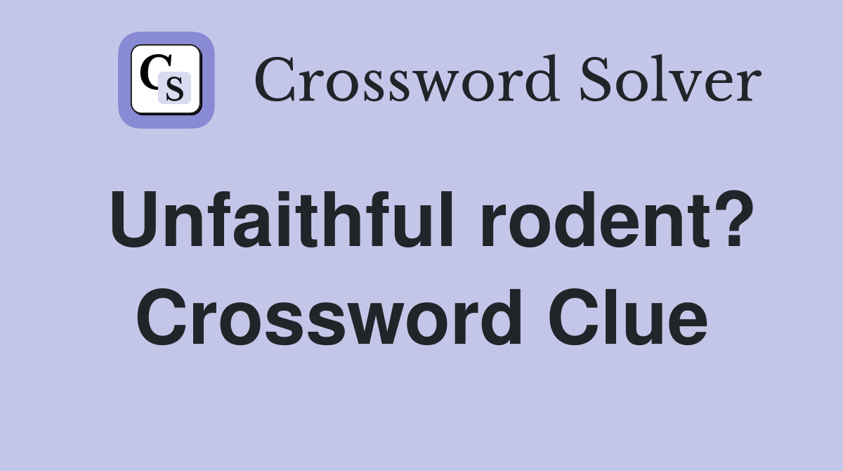 Unfaithful rodent? Crossword Clue