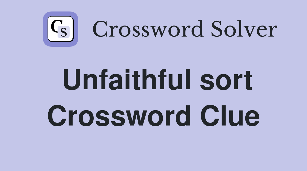 Unfaithful sort Crossword Clue