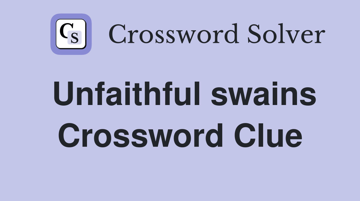 Unfaithful swains Crossword Clue
