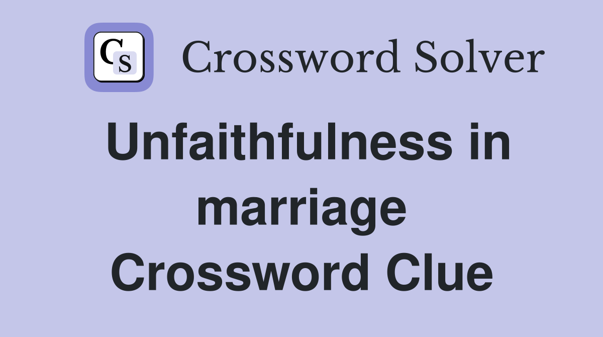 Unfaithfulness in marriage Crossword Clue