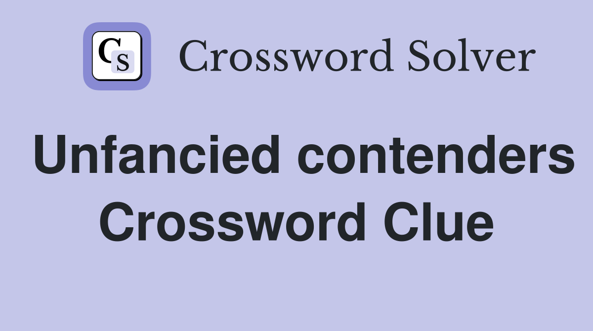 Unfancied contenders Crossword Clue