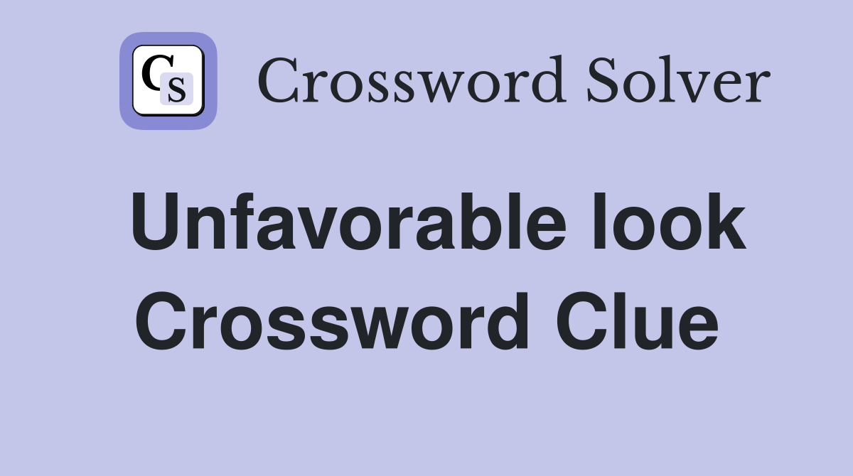 Unfavorable look Crossword Clue