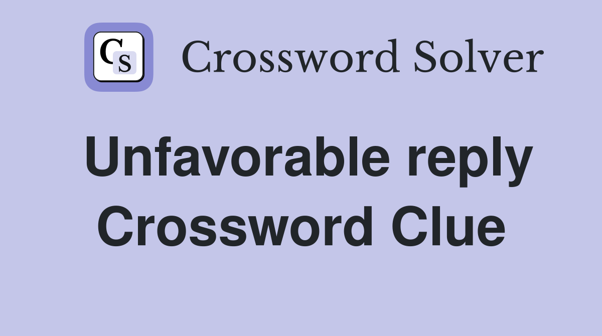 Unfavorable reply Crossword Clue
