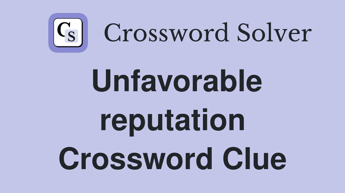 Unfavorable reputation Crossword Clue