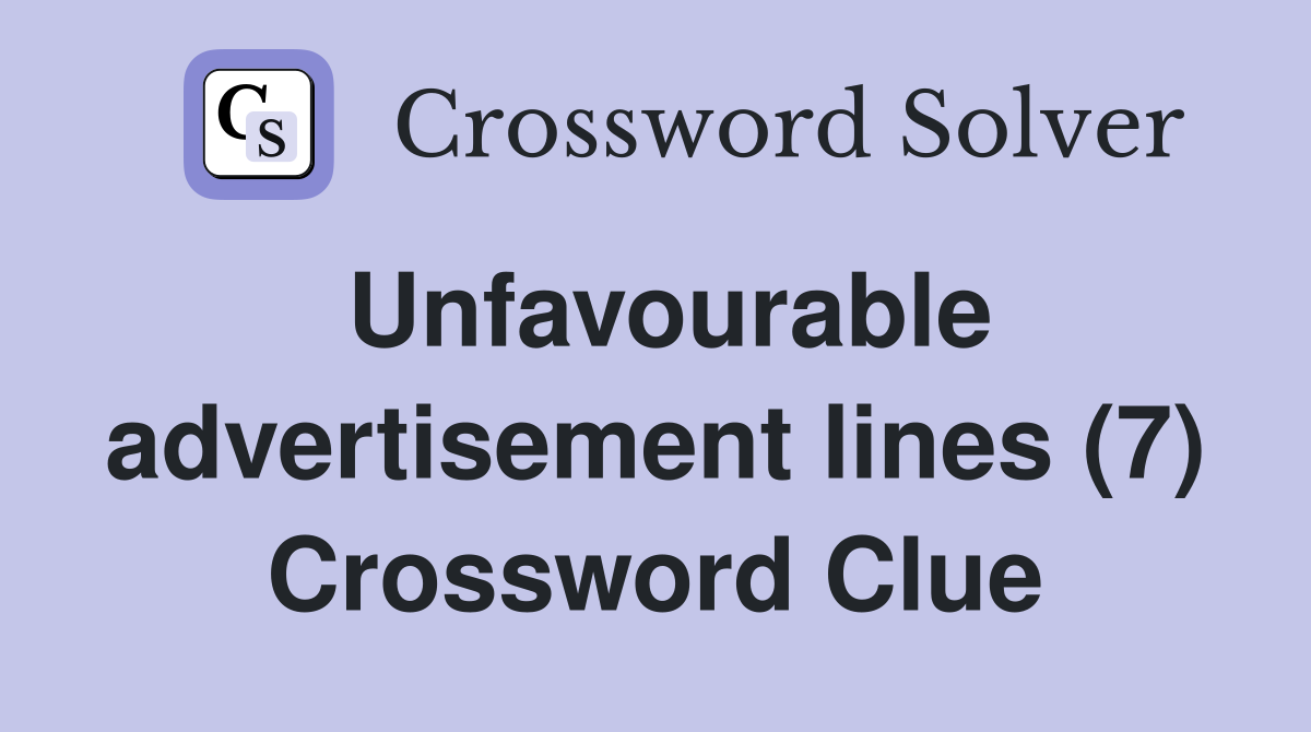Unfavourable advertisement lines (7) Crossword Clue