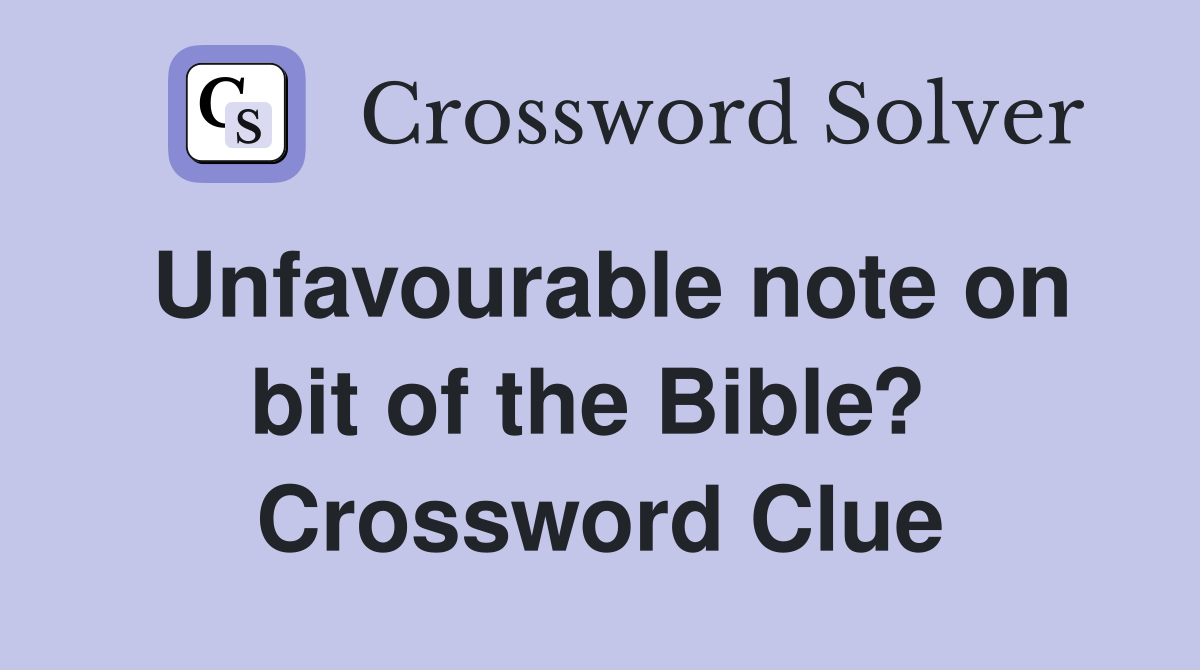 Unfavourable note on bit of the Bible?  Crossword Clue