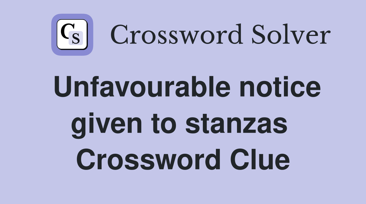 Unfavourable notice given to stanzas  Crossword Clue