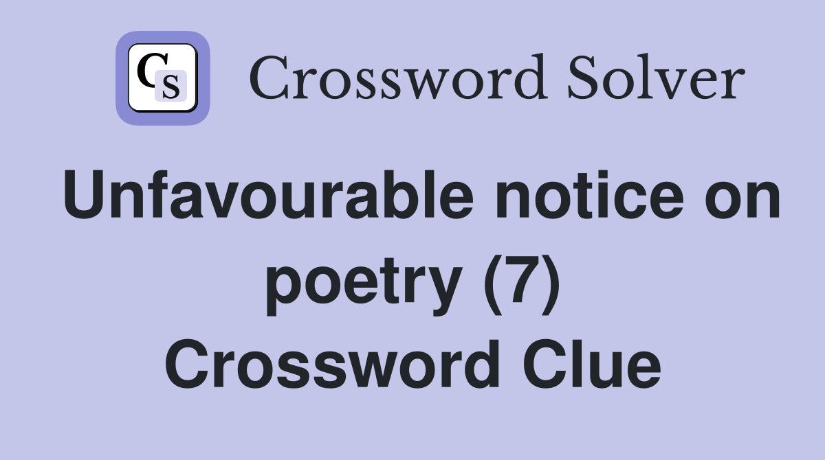 Unfavourable notice on poetry (7) Crossword Clue