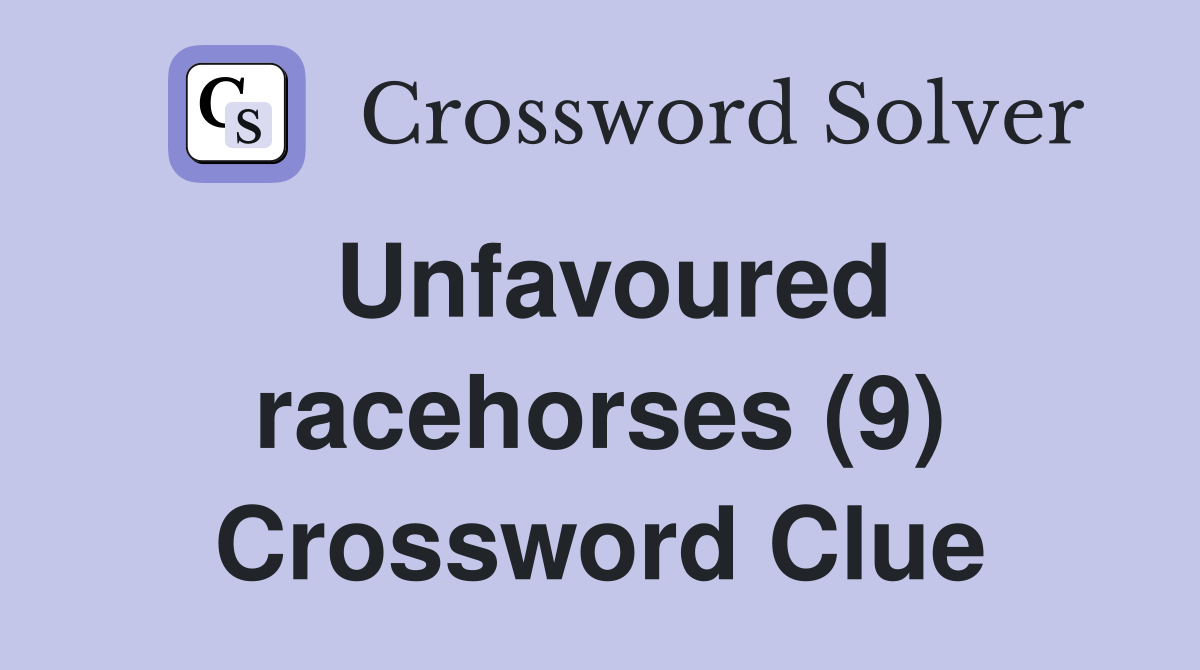 Unfavoured racehorses (9) Crossword Clue