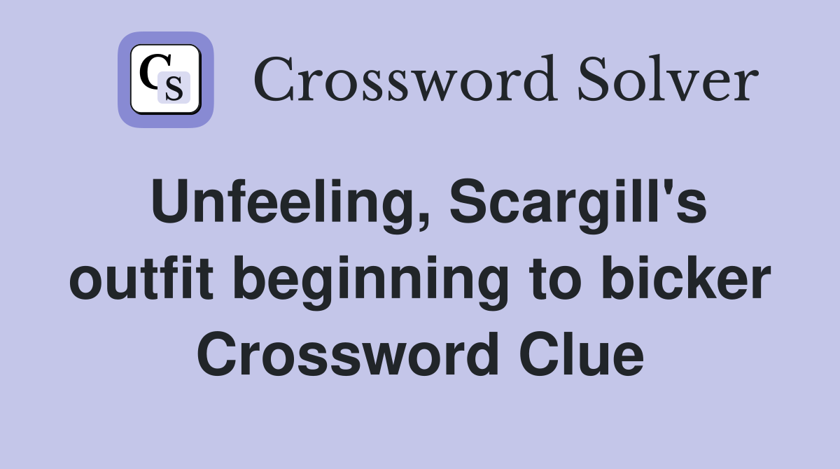 Unfeeling, Scargill's outfit beginning to bicker Crossword Clue