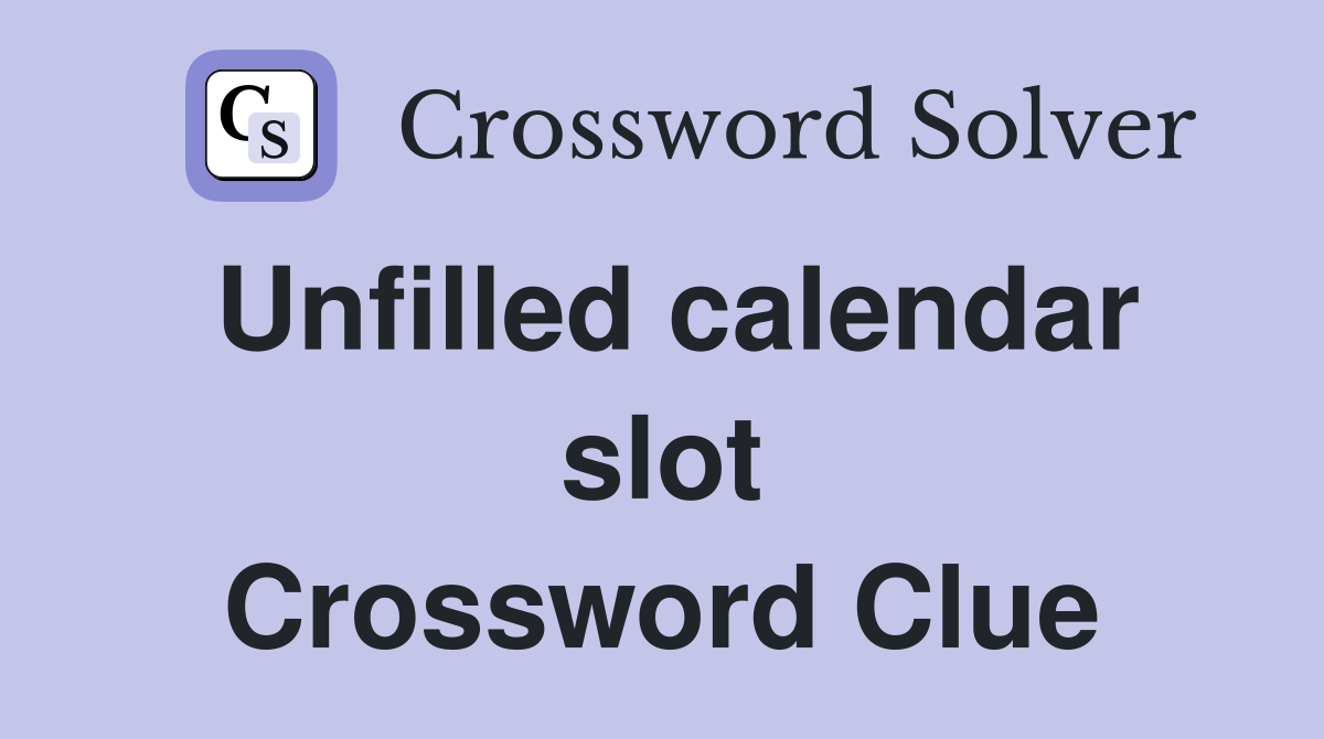 Unfilled calendar slot Crossword Clue