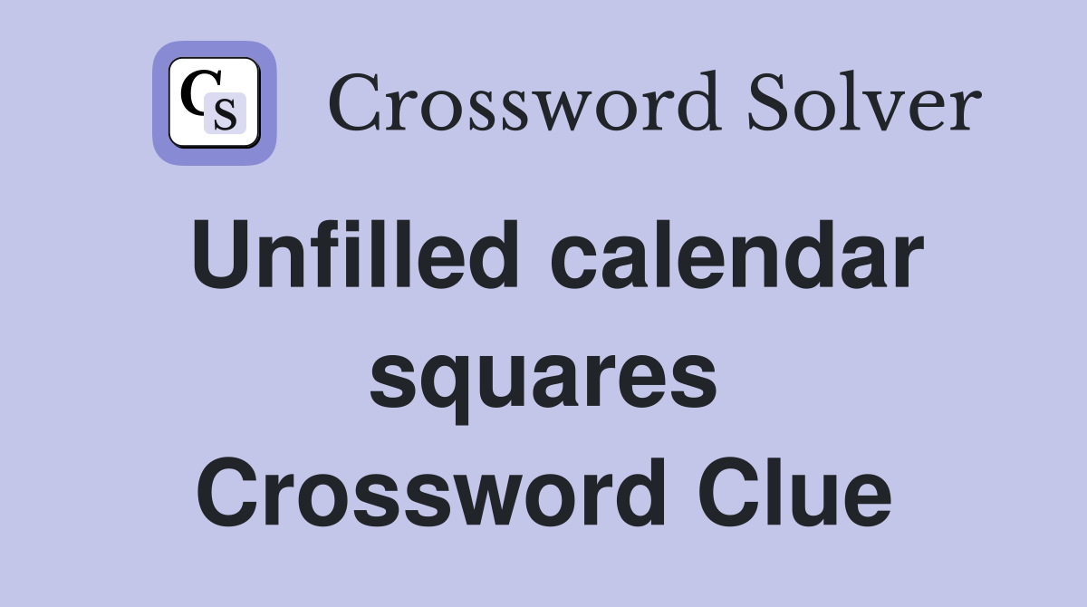 Unfilled calendar squares Crossword Clue