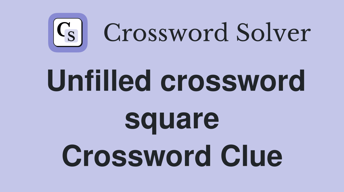 Unfilled crossword square Crossword Clue
