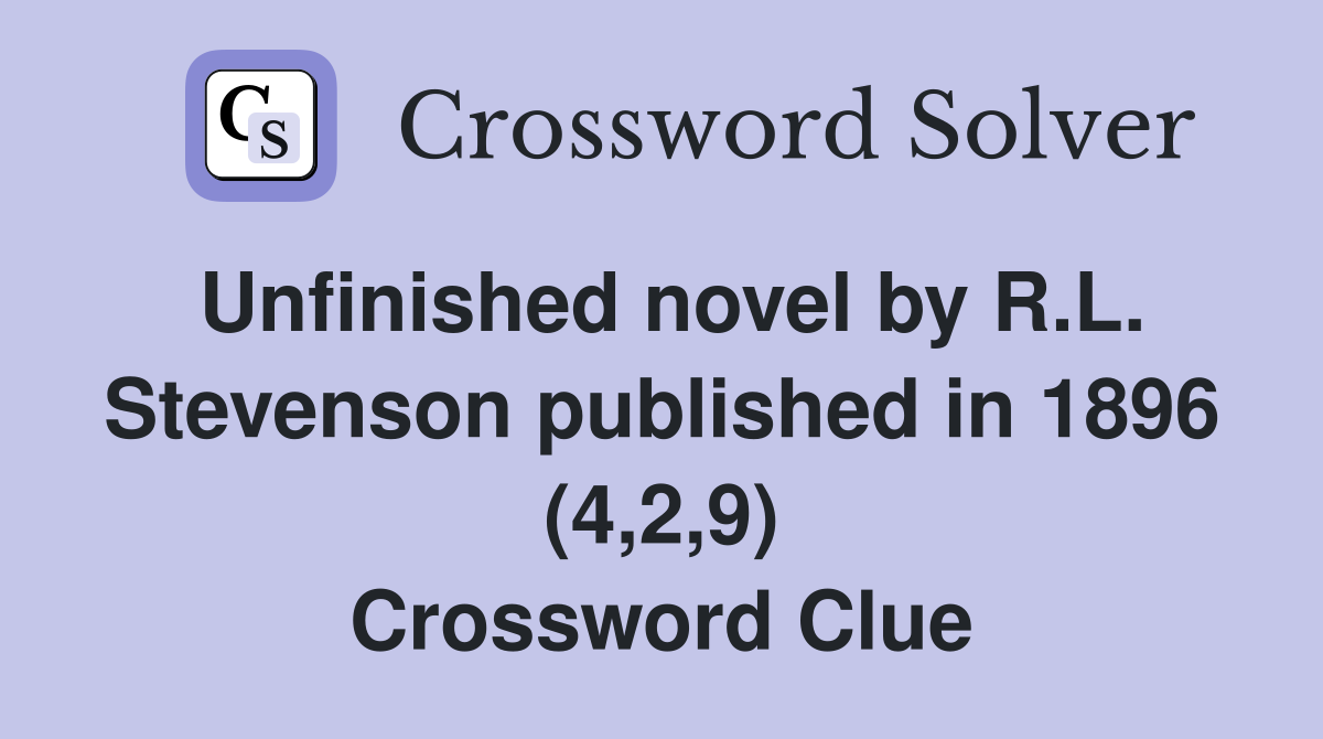Unfinished novel by R.L. Stevenson published in 1896 (4,2,9) Crossword Clue