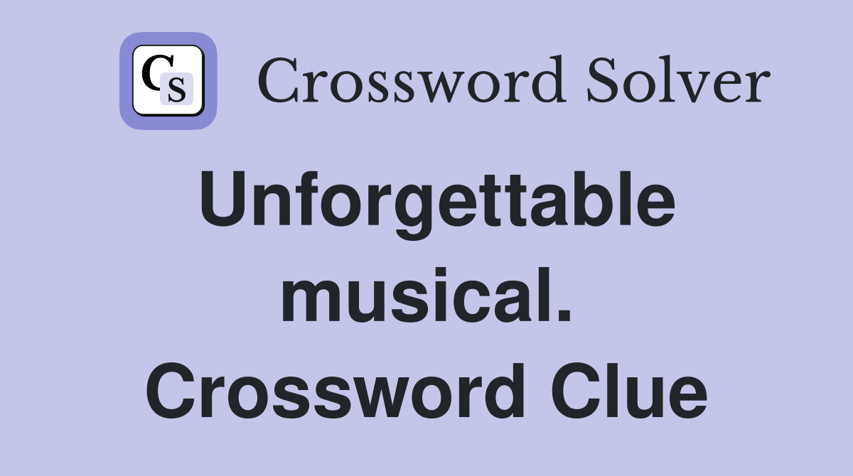 Unforgettable musical. Crossword Clue