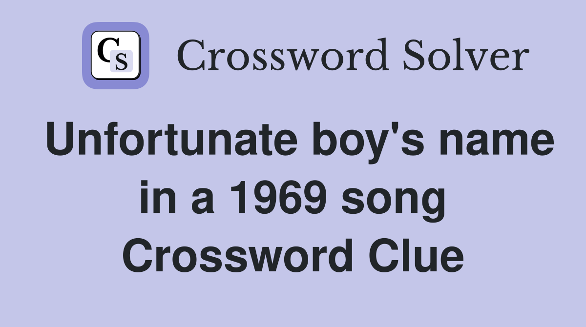 Unfortunate boy's name in a 1969 song Crossword Clue