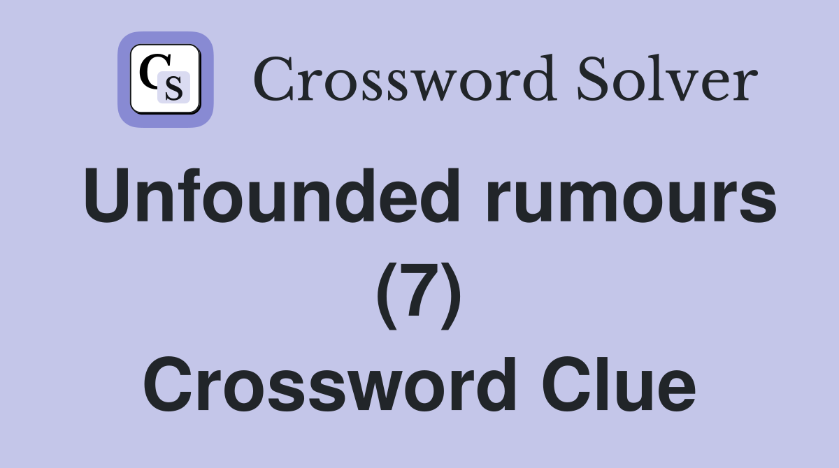 Unfounded rumours (7) Crossword Clue