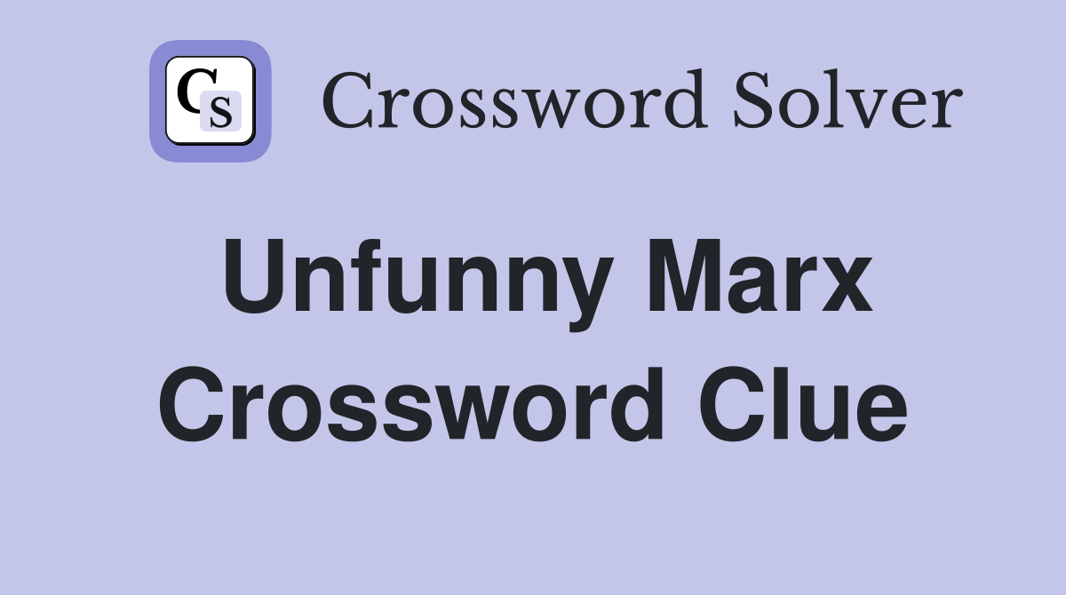 Unfunny Marx Crossword Clue