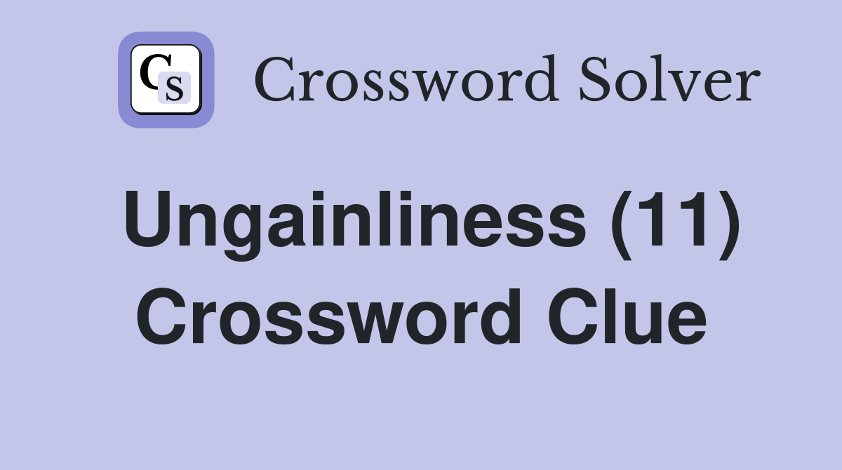 Ungainliness (11) Crossword Clue